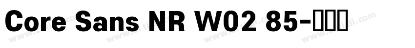 Core Sans NR W02 85字体转换 Core Sans NR W02 85字体转换